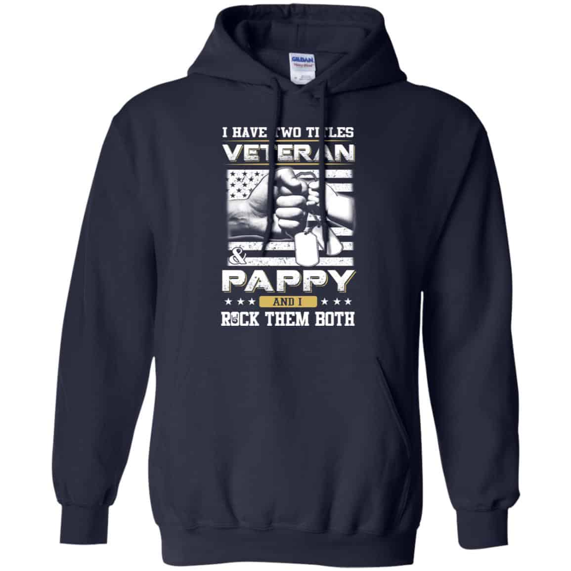 I Have Two Titles Veteran And Pappy And I Rock Them Both T-Shirts, Hoodie, Tank