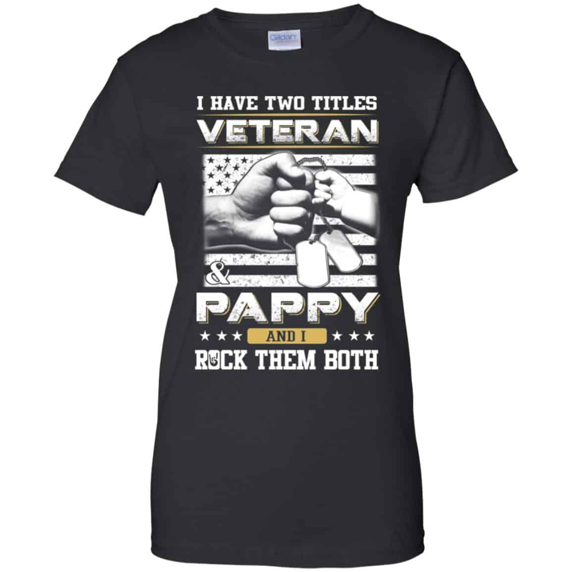 
	I Have Two Titles Veteran And Pappy And I Rock Them Both T-Shirts, Hoodie, Tank