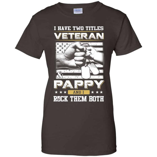 I Have Two Titles Veteran And Pappy And I Rock Them Both T-Shirts, Hoodie, Tank