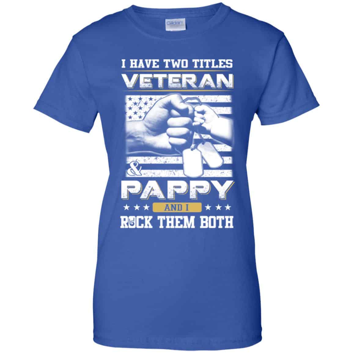 I Have Two Titles Veteran And Pappy And I Rock Them Both T-Shirts, Hoodie, Tank