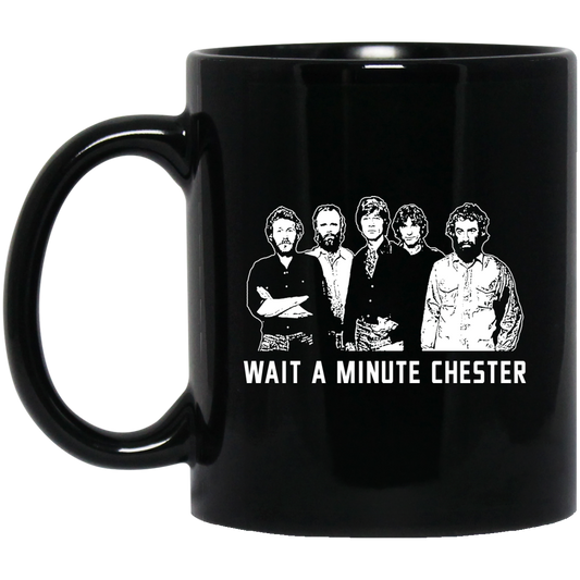 
	Wait A Minute Chester The Band Version In Black Mug