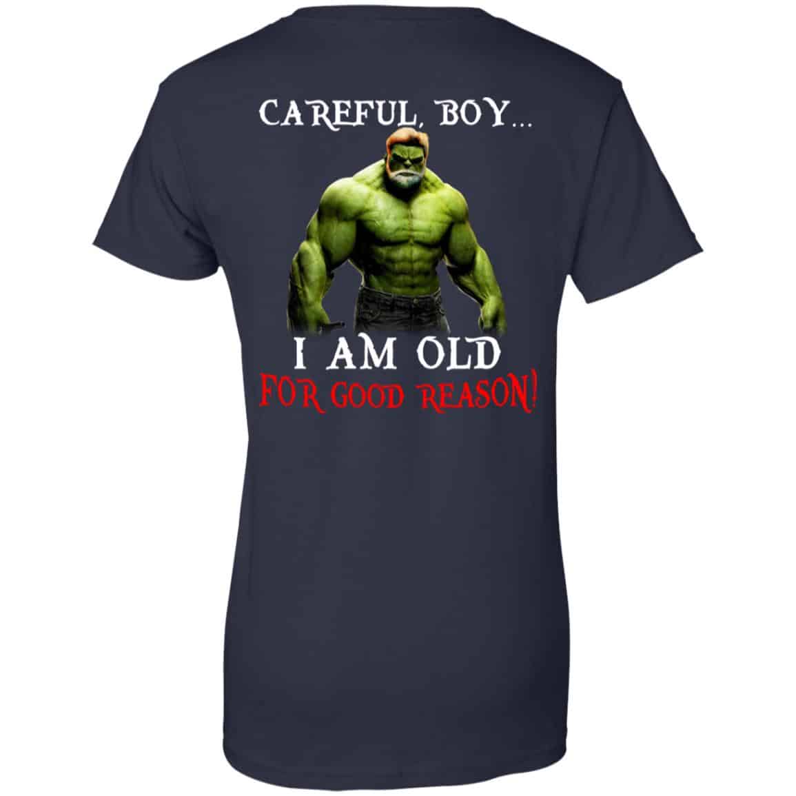 Hulk: Careful Boy I Am Old For Good Reason T-Shirts, Hoodie, Tank