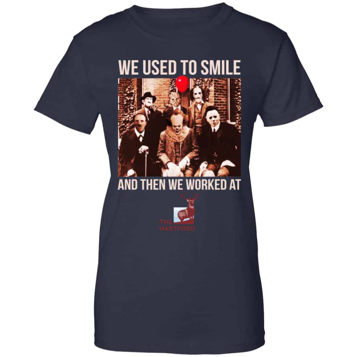 We Used To Smile And Then We Worked At The Hartford Shirt, Hoodie, Tank