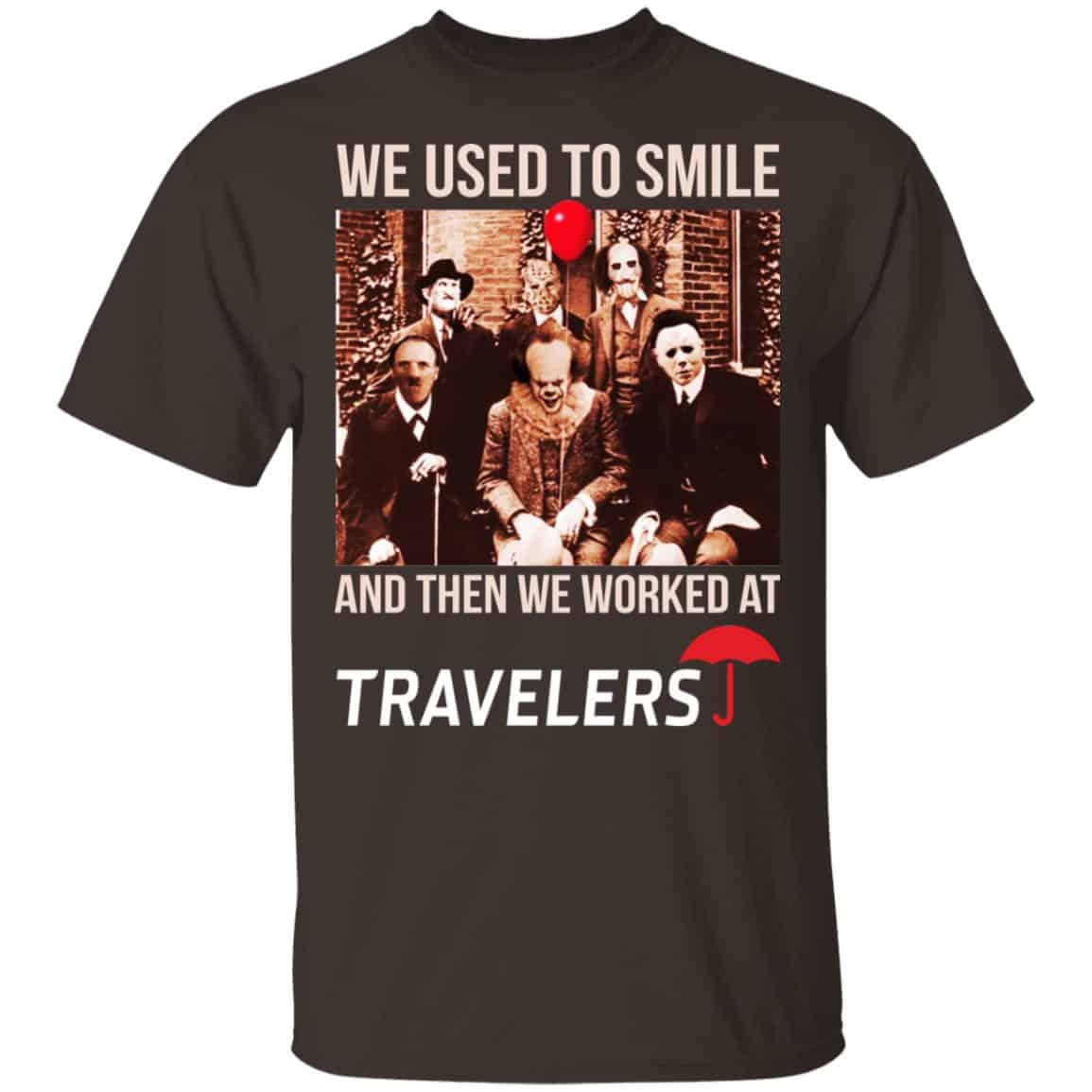 We Used To Smile And Then We Worked At Travelers Shirt, Hoodie, Tank