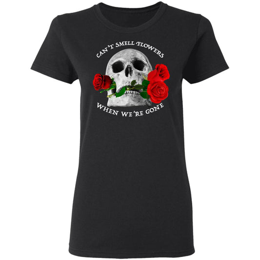 Can’t Smell Flowers When We’re Gone Scentless Flowers Shirt, Hoodie, Tank