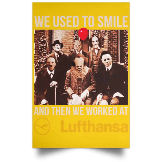 
	We Used To Smile And Then We Worked At Lufthansa Posters