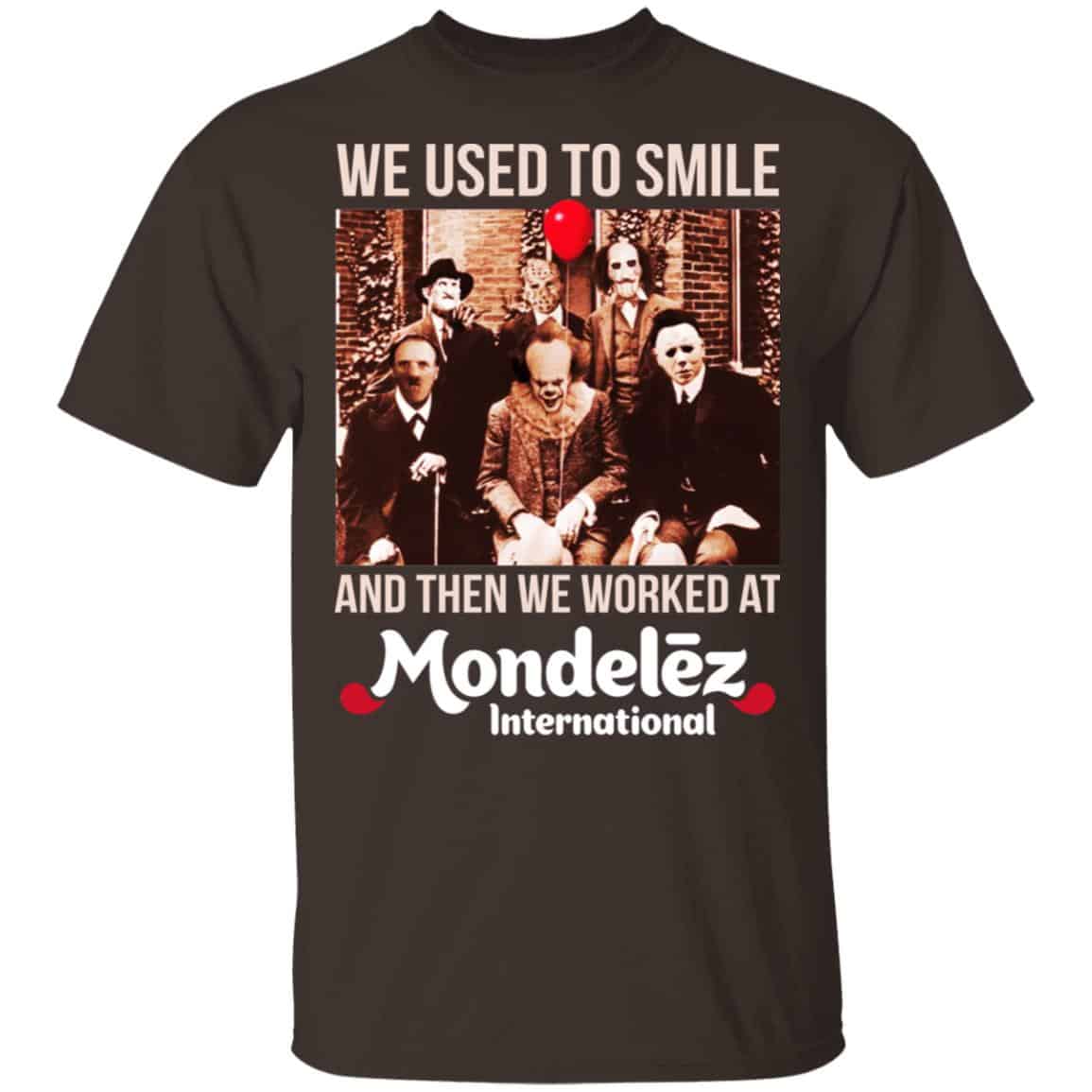 We Used To Smile And Then We Worked At Mondelez International Shirt, Hoodie, Tank