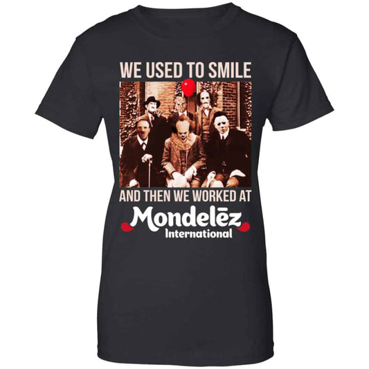 
	We Used To Smile And Then We Worked At Mondelez International Shirt, Hoodie, Tank