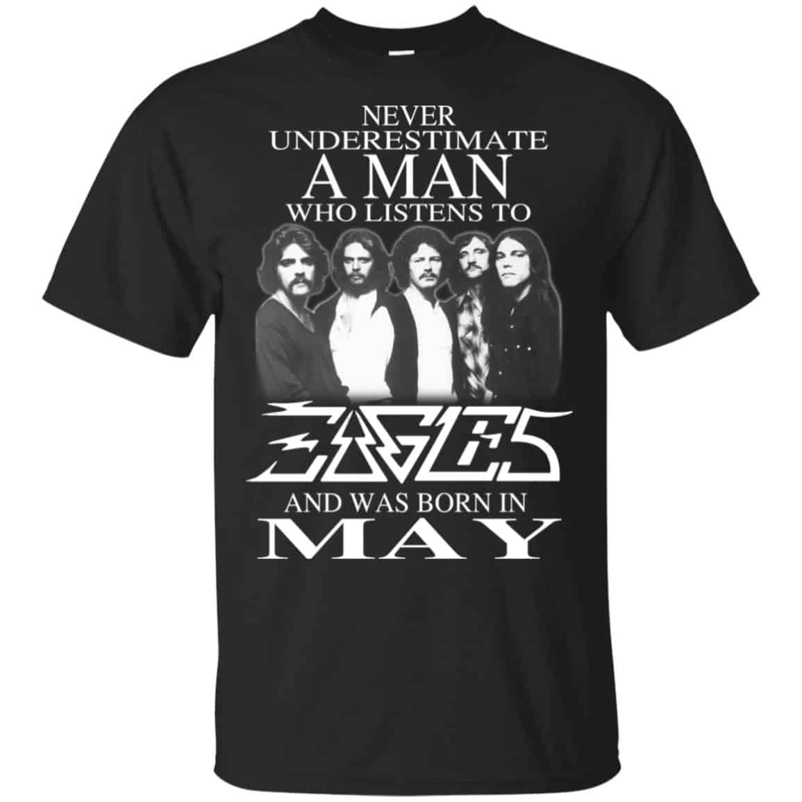 
	A Man Who Listens To Eagles And Was Born In May T-Shirts, Hoodie, Tank