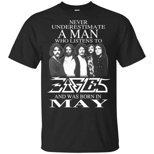 
	A Man Who Listens To Eagles And Was Born In May T-Shirts, Hoodie, Tank