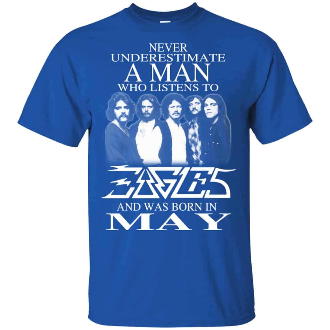 A Man Who Listens To Eagles And Was Born In May T-Shirts, Hoodie, Tank