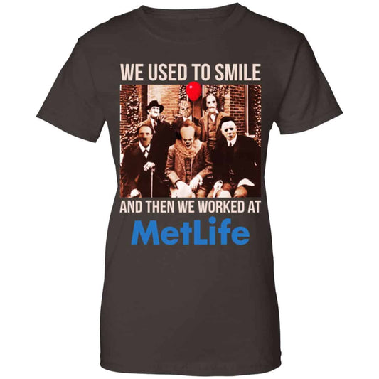 We Used To Smile And Then We Worked At MetLife Shirt, Hoodie, Tank