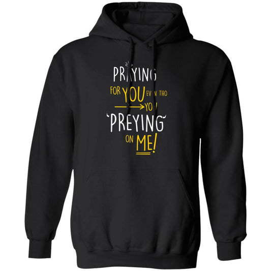 
	Praying For You Even Tho You Preying On Me Shirt, Hoodie, Tank