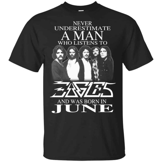 A Man Who Listens To Eagles And Was Born In June T-Shirts, Hoodie, Tank