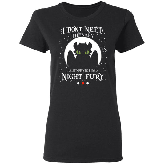 
	I Don’t Need Therapy I Just Need To Ride A Night Fury Shirt, Hoodie, Tank