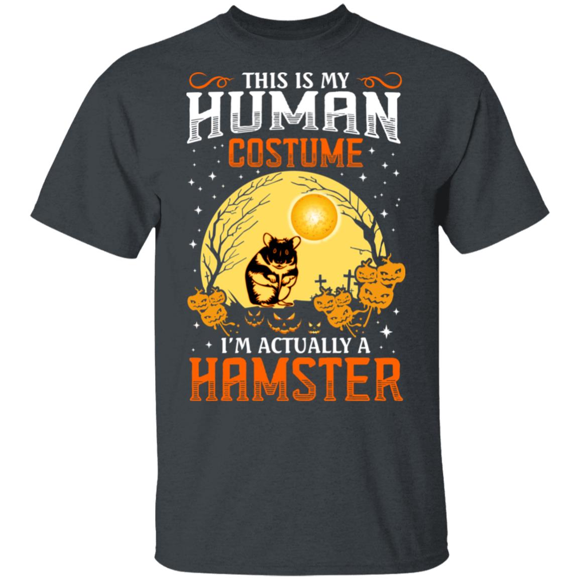 This Is Human Costume I’m Actually A Hamster Shirt, Hoodie, Tank