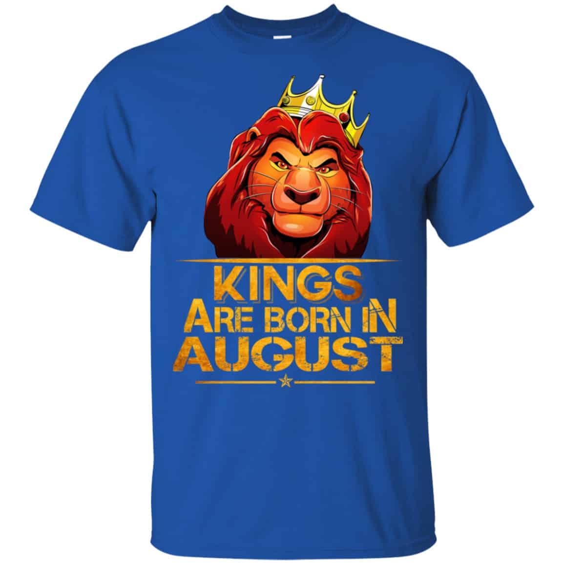 Lion King Are Born In August Shirt, Hoodie, Tank
