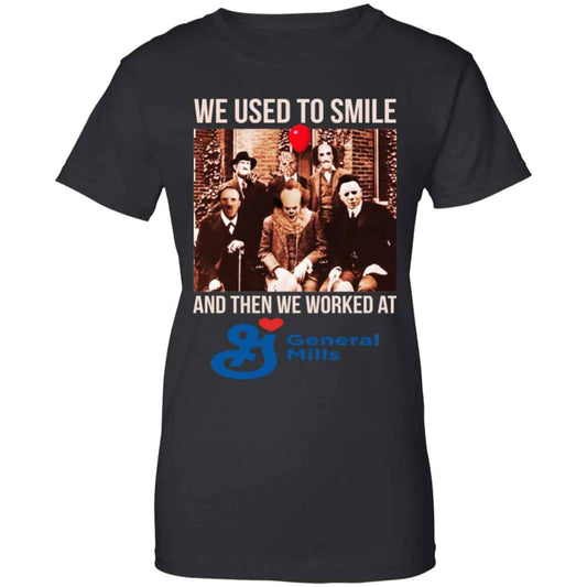 
	We Used To Smile And Then We Worked At General Mills Shirt, Hoodie, Tank