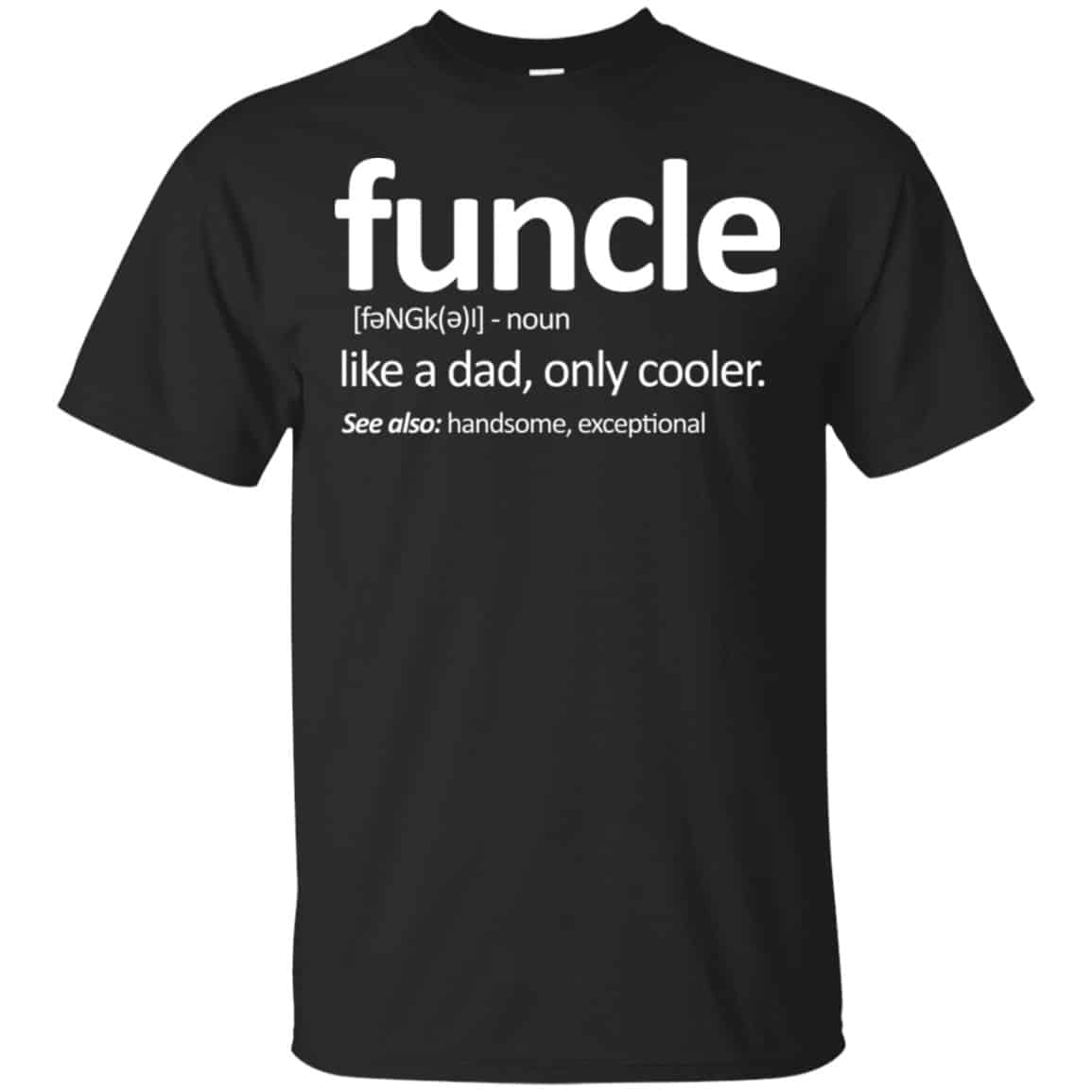 Funcle Like A Dad Only Cooler Shirt, Hoodie, Tank