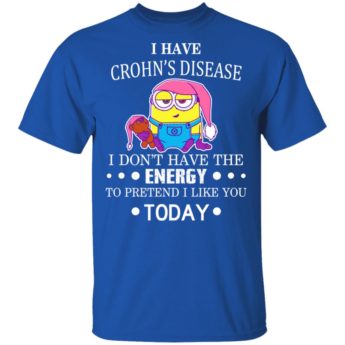 Minions I Have Crohn’s Disease I Don’t Have The Energy To Pretend I Like You Today Shirt, Hoodie, Tank