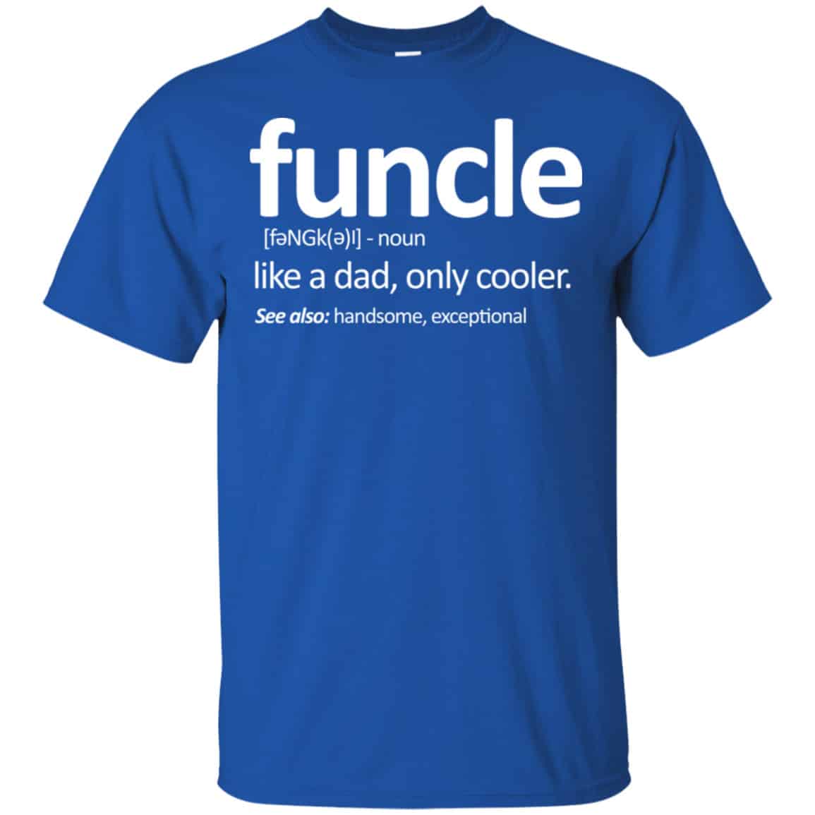 Funcle Like A Dad Only Cooler Shirt, Hoodie, Tank