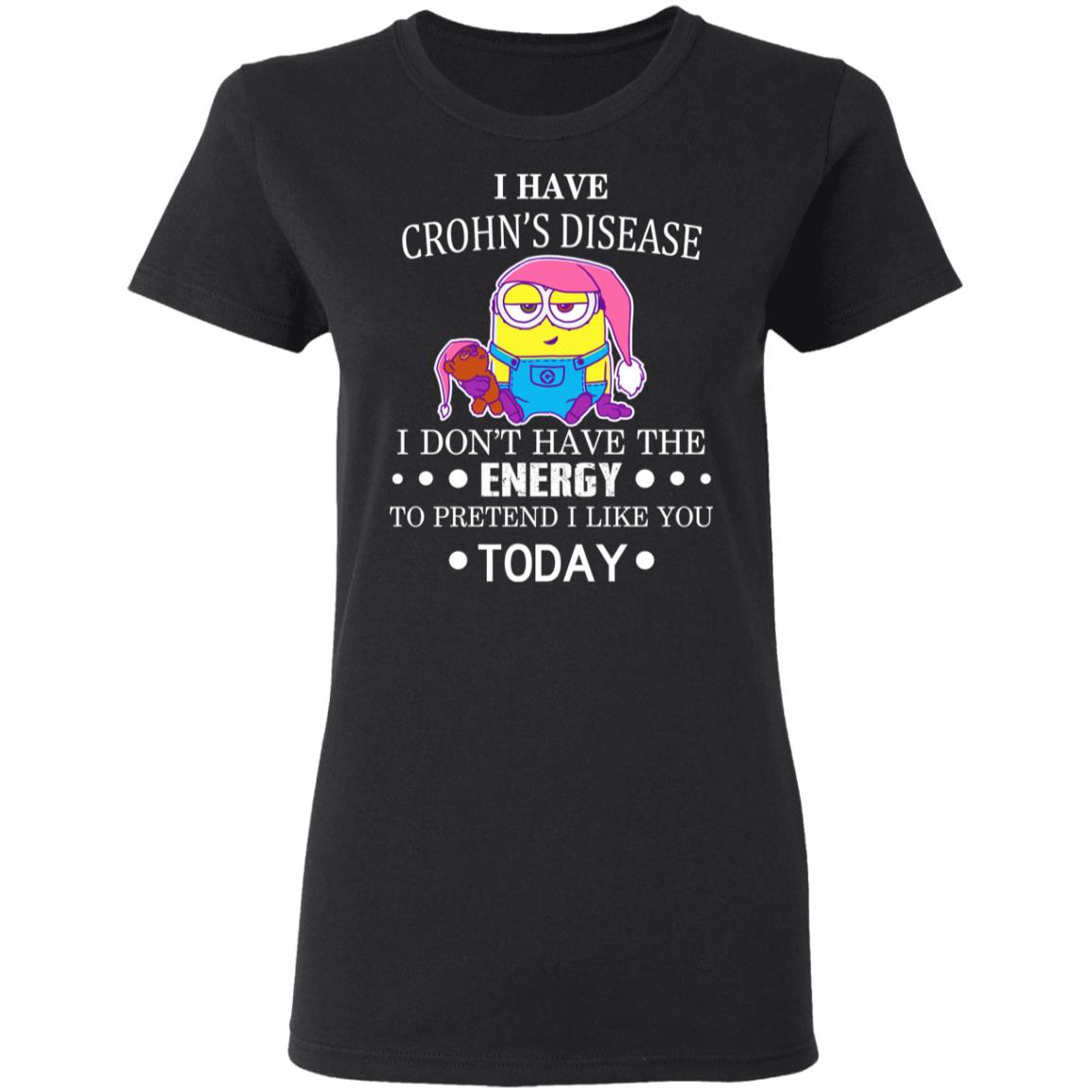 
	Minions I Have Crohn’s Disease I Don’t Have The Energy To Pretend I Like You Today Shirt, Hoodie, Tank