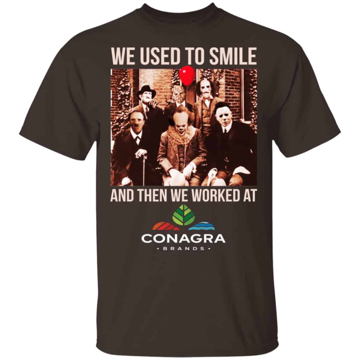 We Used To Smile And Then We Worked At Conagra Brands Shirt, Hoodie, Tank