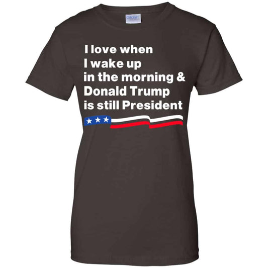 I Love When I Wake Up In The Morning & Donald Trump Is Still President Shirt, Hoodie, Tank
