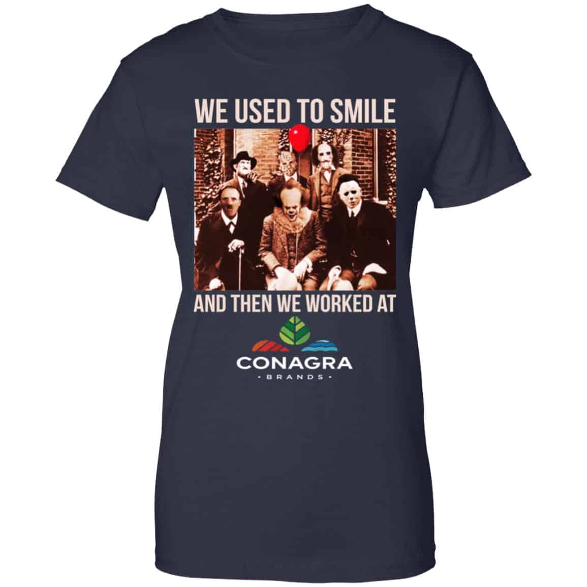 We Used To Smile And Then We Worked At Conagra Brands Shirt, Hoodie, Tank