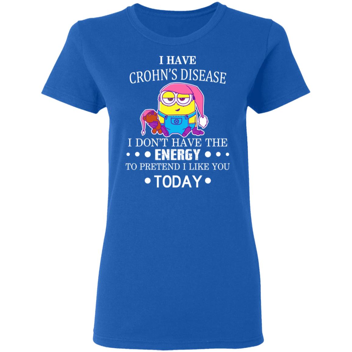 Minions I Have Crohn’s Disease I Don’t Have The Energy To Pretend I Like You Today Shirt, Hoodie, Tank