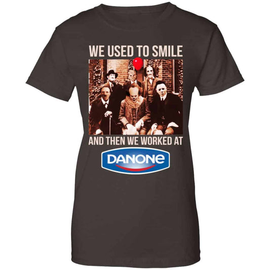 We Used To Smile And Then We Worked At Danone Shirt, Hoodie, Tank