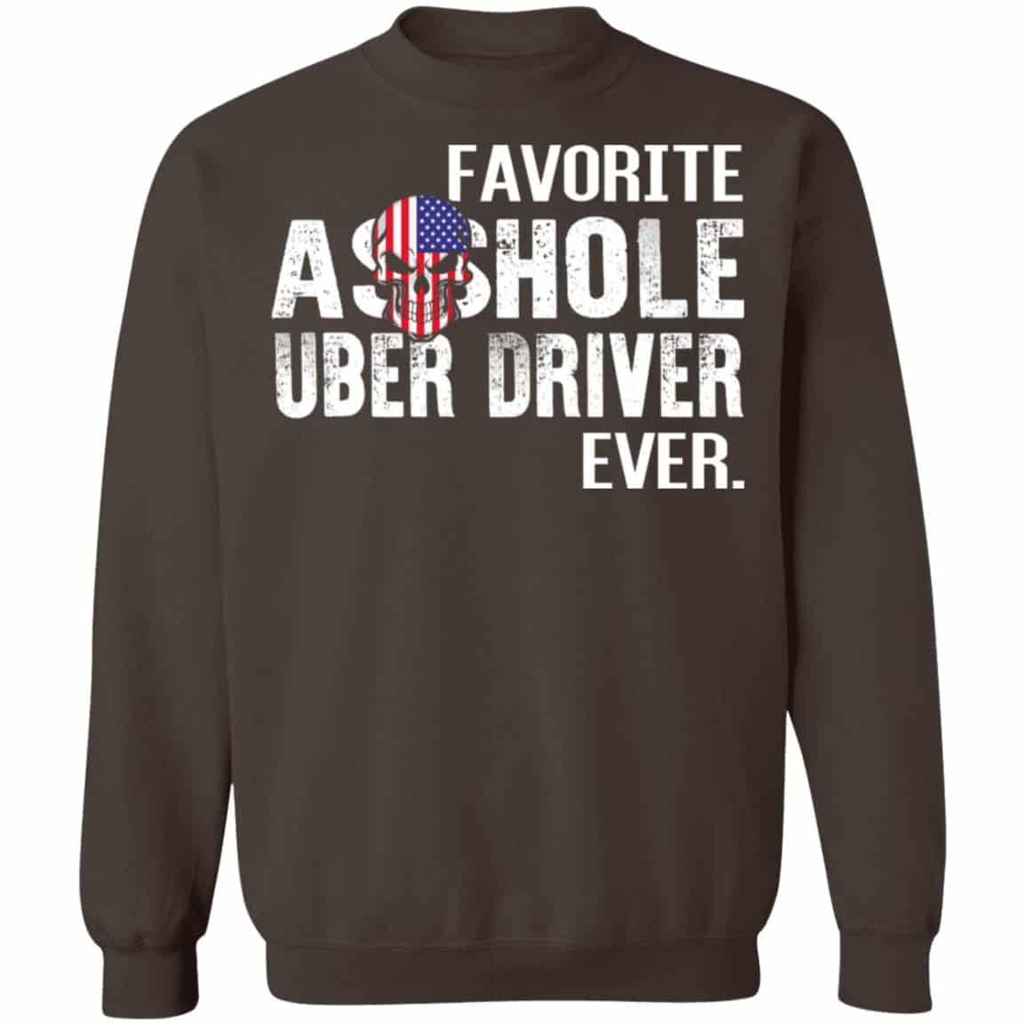 Favorite Asshole Uber Driver Ever Shirt, Hoodie, Sweater