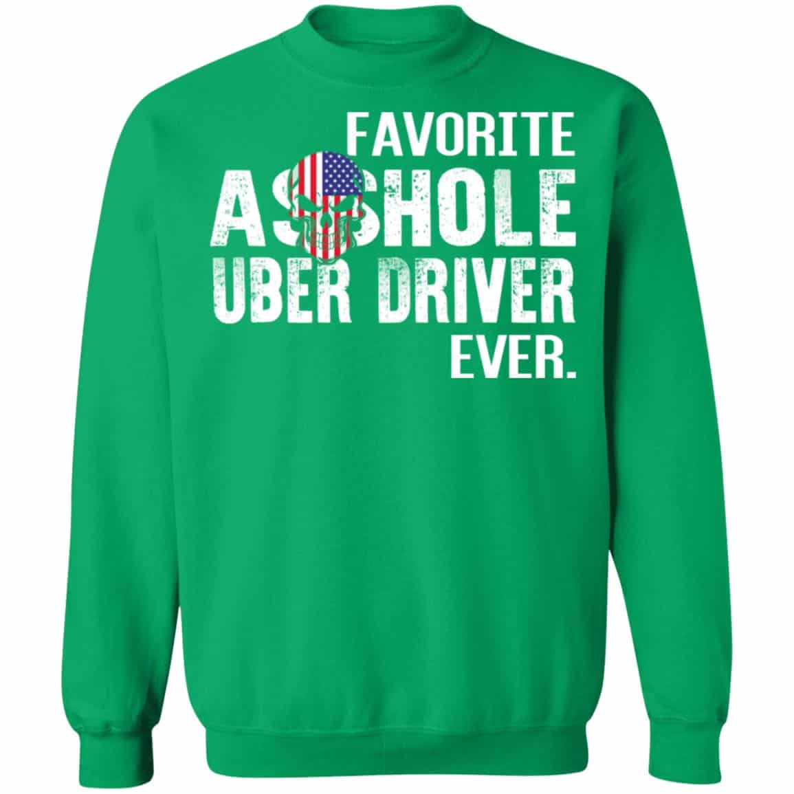 Favorite Asshole Uber Driver Ever Shirt, Hoodie, Sweater