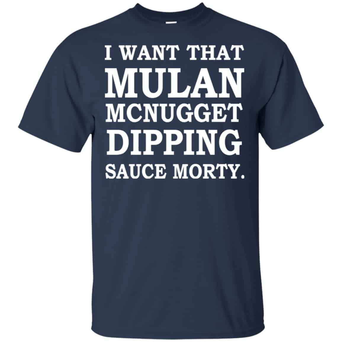 I Want That Mulan McNugget Dipping Sauce Morty Shirt, Hoodie, Tank