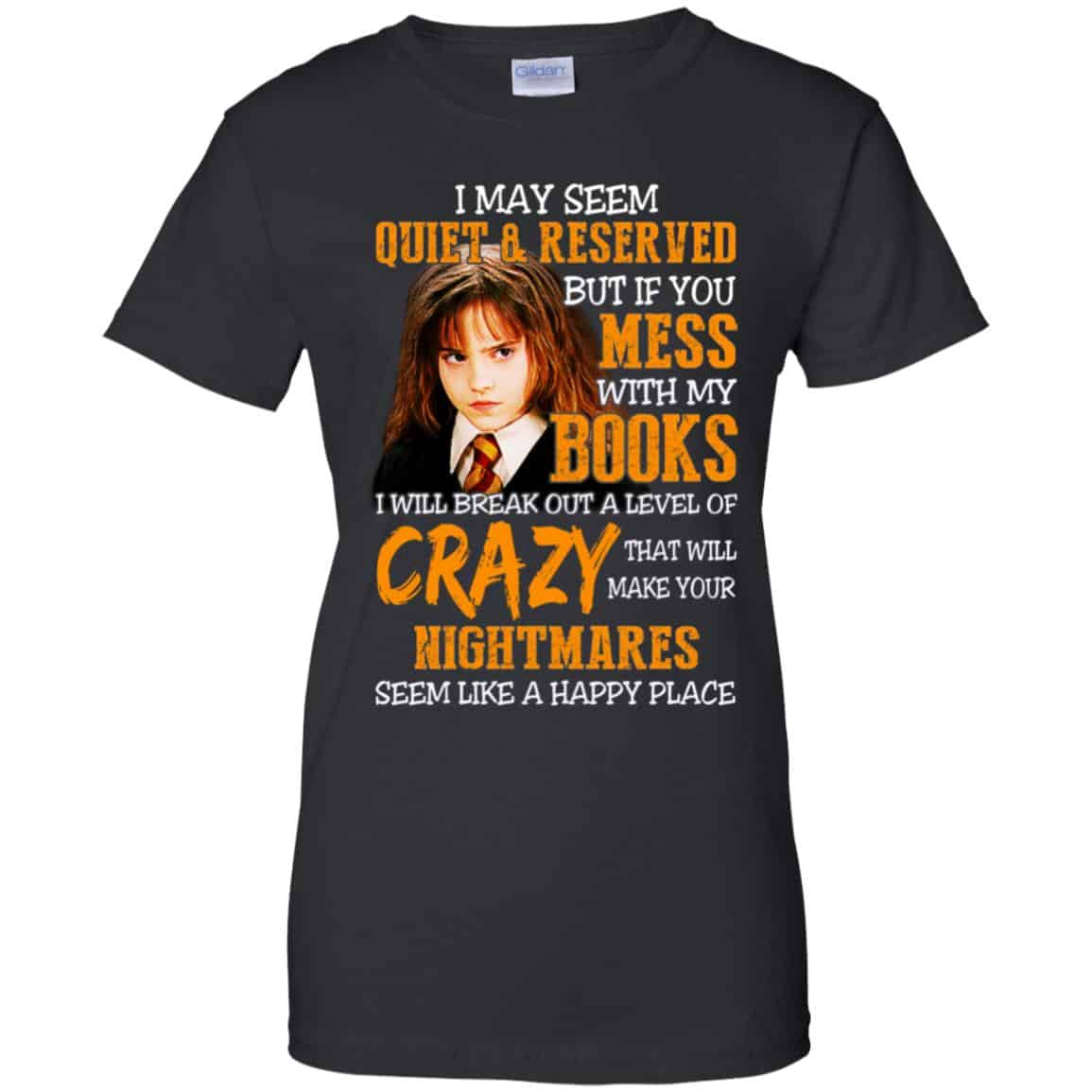 
	I May Seem Quiet Reserved But If You Mess With My Books T-Shirts, Hoodie, Tank