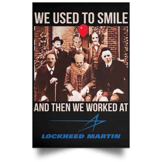 We Used To Smile And Then We Worked At Lockheed Martin Posters