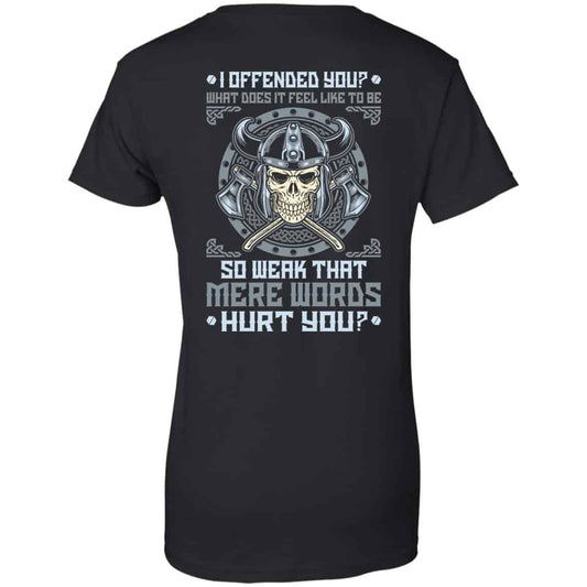 
	Viking: I Offended You What Does It Feel Like To Be So Weak That Mere Words Hurt You T-Shirts, Hoodie, Sweater