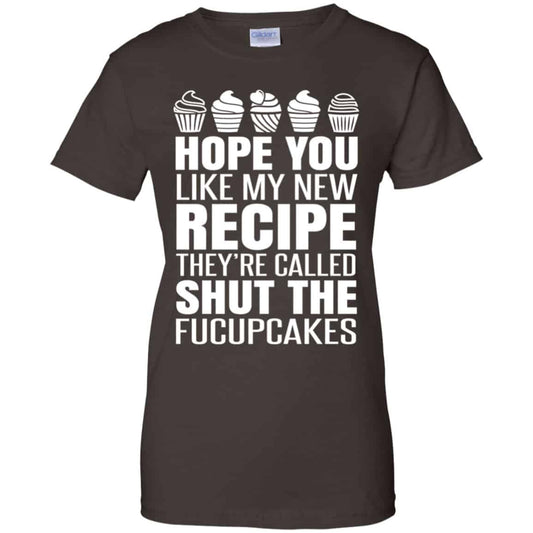 Hope You Like My New Recipe They’re Called Shut The Fucupcakes Shirt, Hoodie, Tank