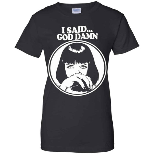 
	I Said God Damn Shirt, Hoodie, Tank
