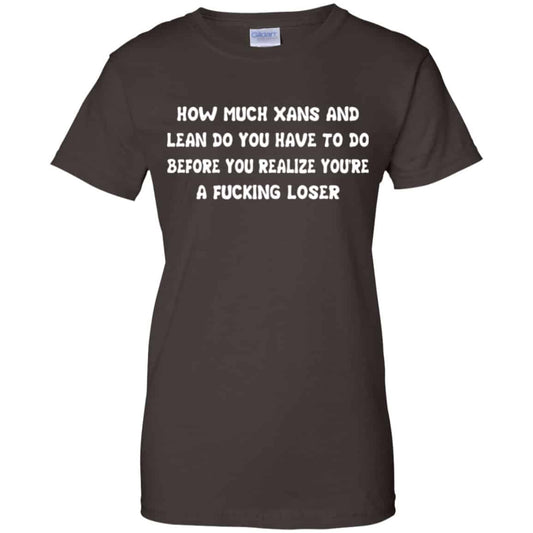 How Much Xans And Lean Do You Have To Do Before You Realize You’re A Fucking Loser Shirt, Hoodie, Tank