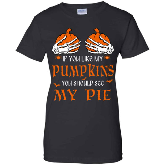 
	If You Like My Pumpkins You Should See My Pie Shirt, Hoodie, Tank