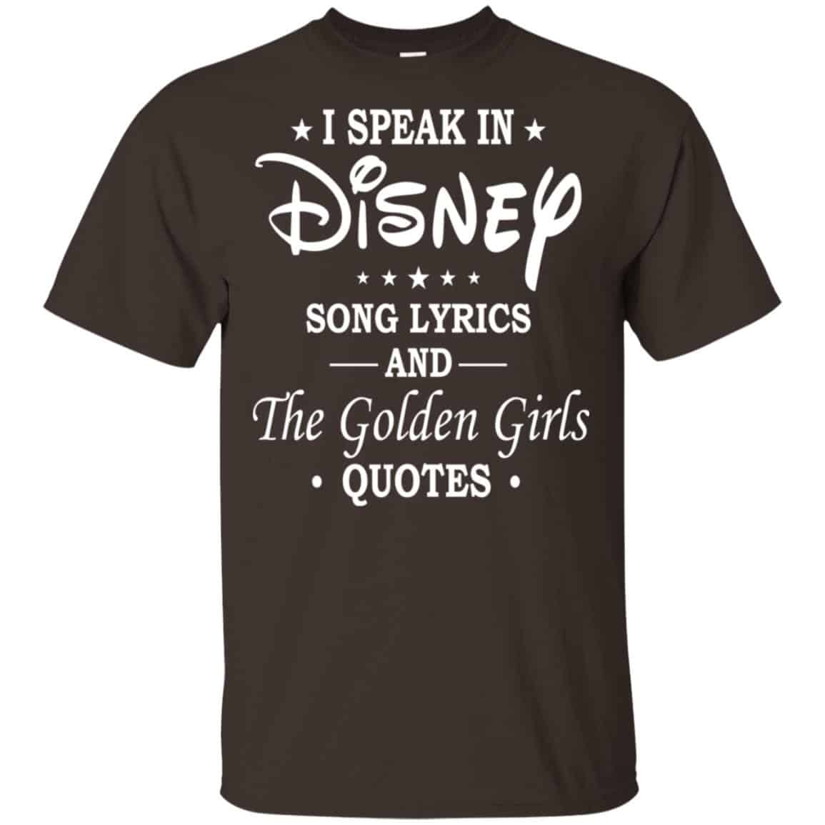 I Speak In Disney Song Lyrics and The Golden Girls Quotes Shirt, Hoodie, Tank