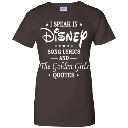 I Speak In Disney Song Lyrics and The Golden Girls Quotes Shirt, Hoodie, Tank