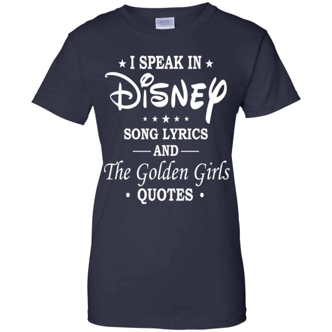 I Speak In Disney Song Lyrics and The Golden Girls Quotes Shirt, Hoodie, Tank