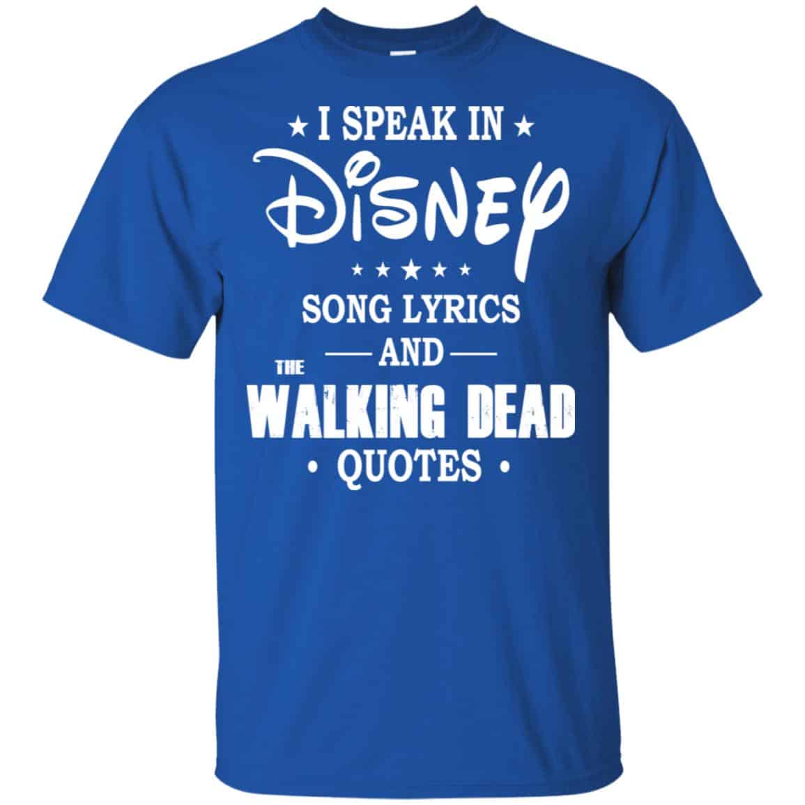 I Speak In Disney Song Lyrics and The Walking Dead Quotes Shirt, Hoodie, Tank