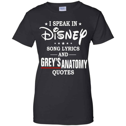 
	I Speak In Disney Song Lyrics and Grey’s Anatomy Quotes Shirt, Hoodie, Tank