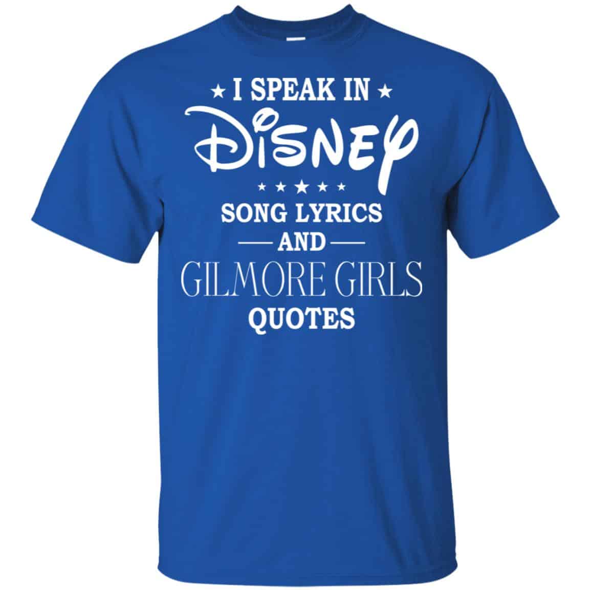 I Speak In Disney Song Lyrics and Gilmore Girls Quotes Shirt, Hoodie, Tank