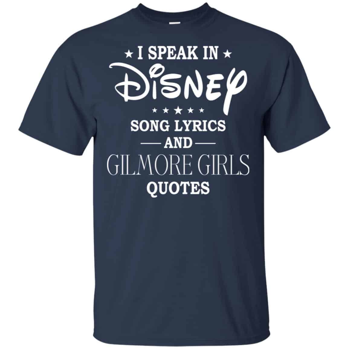 I Speak In Disney Song Lyrics and Gilmore Girls Quotes Shirt, Hoodie, Tank