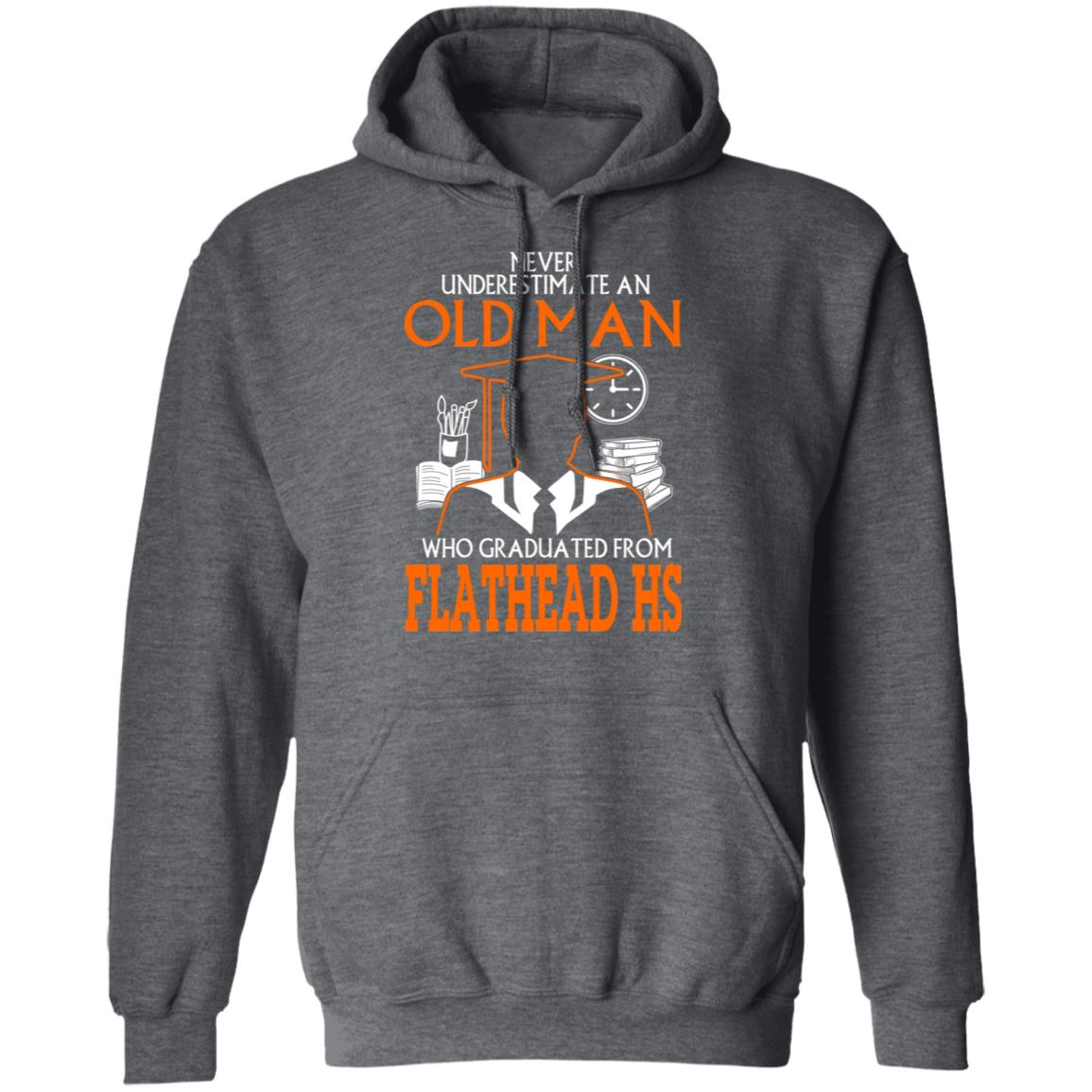 Never Underestimate An Old Man Who Graduated From Flathead High School T-Shirts, Hoodies
