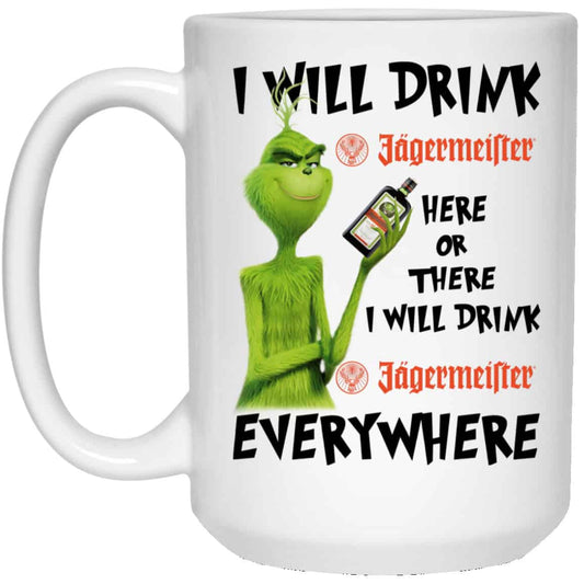 
	The Grinch: I Will Drink Jagermeister Here Or There I Will Drink Jagermeister Everywhere Mug
